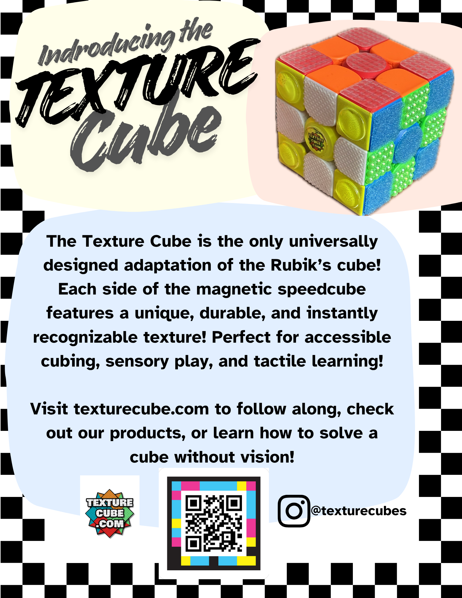 Introducing the Texture Cube, the only universally designed adaptation of the Rubik's cube! Each side of the magnetic speedcube features a unique, durable, and instantly recognizable texture! Perfect for accessible cubing, sensory play, and tactile learning! Visit texturecube.com to follow along, check out our products, or learn how to solve a cube without vision.
